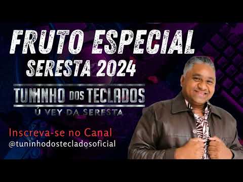 SERESTA 2024 TUNINHO DOS TECLADOS Ú VEY DA SERESTA - FRUTO ESPECIAL CD PROMO AGOSTO - NOVO