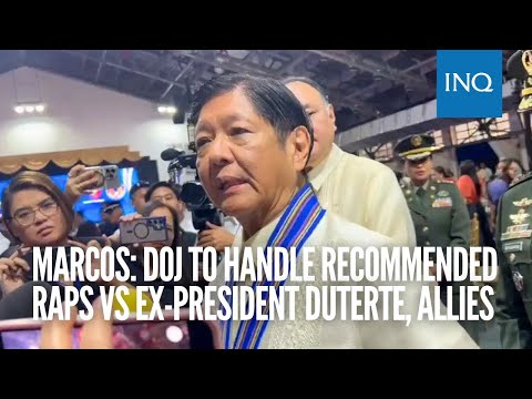 Marcos: DOJ to handle recommended raps vs ex-president Duterte, allies