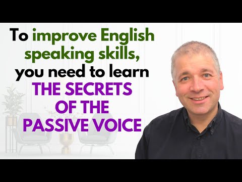 Improve English Speaking Skills: THE SECRETS OF THE PASSIVE VOICE