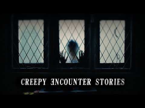 3 True Creepy Encounter Stories