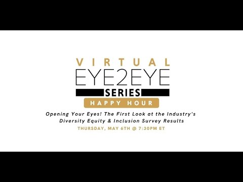 Virtual EYE2EYE Series: The First Look at the Industry's Diversity Equity & Inclusion Survey Results