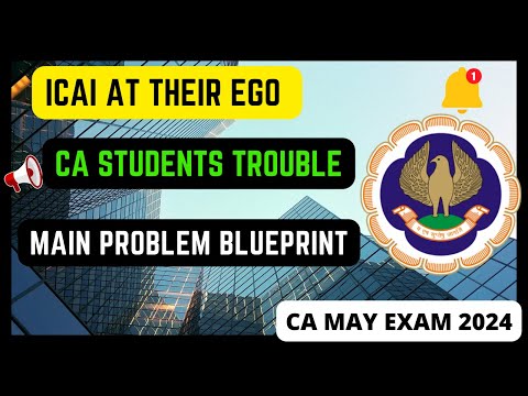 |ICAI EGO & CA Students In Trouble| Main Problem Blueprint|