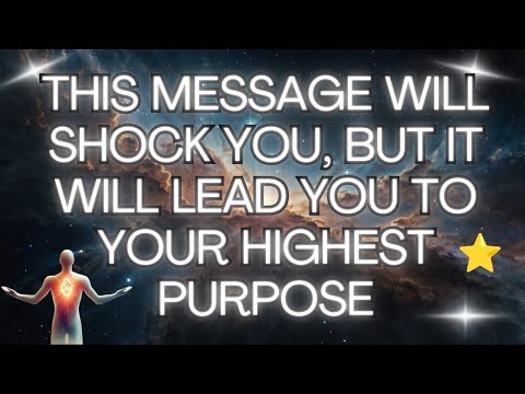 THIS MESSAGE WILL SHOCK YOU, BUT IT WILL LEAD YOU TO YOUR HIGHEST PURPOSE 🌟