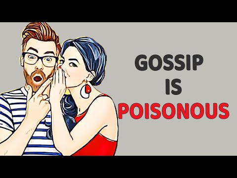 7 Reasons Why Gossip Is Poisonous. And 3 Ways To Stop It.