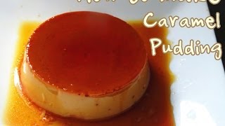 How to make Caramel Pudding 焦糖布丁