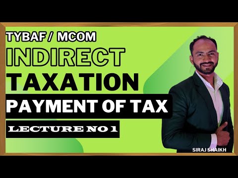 #1 Payment of GST | Indirect Tax | TYBAF | Siraj Shaikh | Mumbai University | Sem 6 |