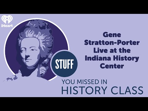 Gene Stratton-Porter Live at the Indiana History Center | STUFF YOU MISSED IN HISTORY CLASS