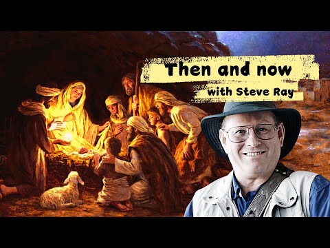 Then and Now: Nazareth to Bethlehem w/ Steve Ray