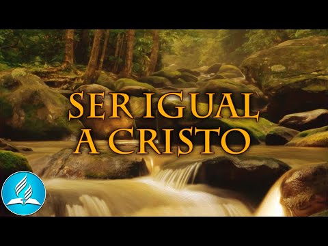 Hinário Adventista 288 - SER IGUAL A CRISTO