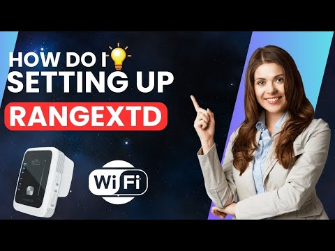 How do I Setting Up Rangextd WiFi Extender