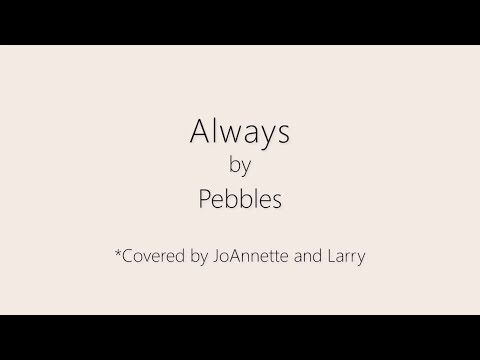 Pebbles - Always (Cover Joannette Burrill and Larry Ricks)