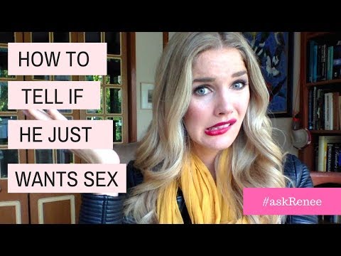 Signs he only wants to hook up | Signs he only wants sex #askRenee