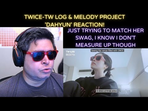 TWICE- TW LOG & Melody Project 'DAHYUN' REACTION!