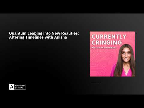 Quantum Leaping into New Realities: Altering Timelines with Anisha