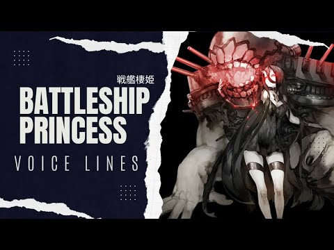 °•《 Battleship Princess Voice Lines - Kantai Collection 》•°