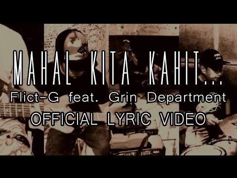 Mahal Kita Kahit... | Flict-G feat. Grin Department (Official Lyric Video)