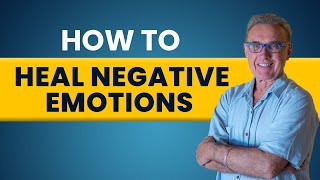 How to Heal Negative Emotions in 5 Steps | Dr. David Hawkins