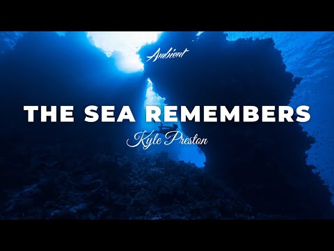 Kyle Preston - The Sea Remembers [ambient classical drone]