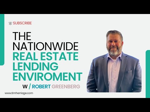 The Nationwide Real Estate Lending Environment W/Robert Greenberg