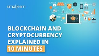 Blockchain And Cryptocurrency Explained In 10 Minutes | Blockchain And Cryptocurrency | Simplilearn