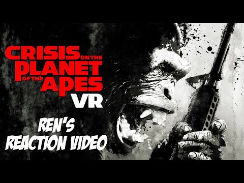 Ren's Reaction to Crisis of the Planet of the Planet of the Apes VR