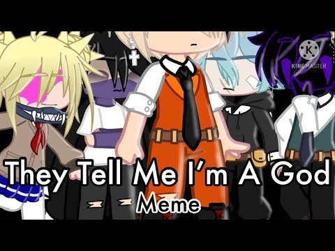 They tell me I’m a god Meme (heavily inspired) TEST (ft. Bakugou)