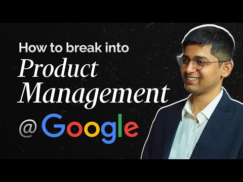 How to BREAK into Product Management by Siddharth Deekshit | Product Manager @Google