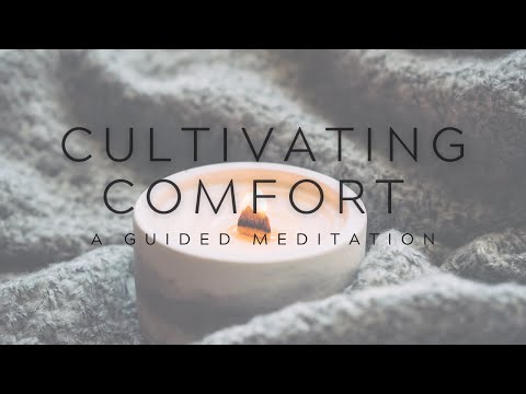 Cultivating Comfort | A Guided Meditation | Cultivate Your Wellness