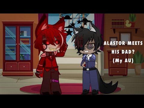 ALASTOR MEETS HIS DAD? (My AU)