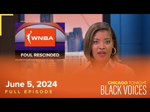 Chicago Tonight: Black Voices — June 5, 2024 Full Episode