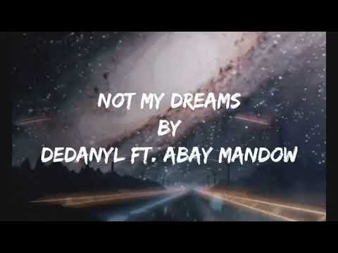 DEDANYL - NOT MY DREAMS ft. ABAY MANDOW | OFFICIAL LYRIC VIDEO