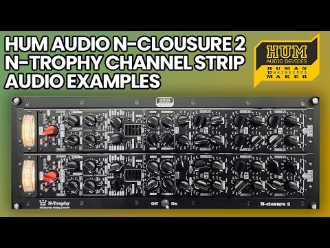 Hum Audio N-Closure 2 N-Trophy Channel Strip - Audio Examples