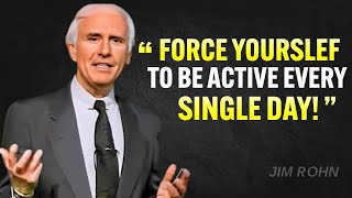 Force Yourself to Be Active DAY By DAY - Jim Rohn Motivation