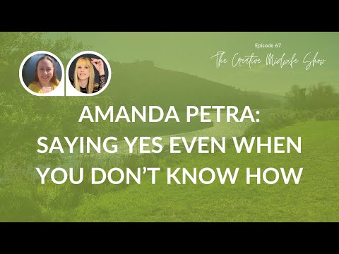 Saying Yes Even When You Don’t Know How with Amanda Petra – Episode 67