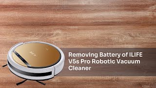 V5s Pro - Removing Battery of ILIFE V5s Pro Robotic Vacuum Cleaner