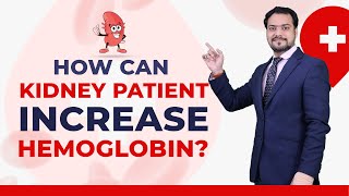 How Can Kidney Patient Increase Hemoglobin?