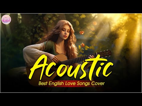 Chill English Acoustic Love Songs Cover Playlist 2024 ❤️ Soft Acoustic Cover Of Popular Love Songs