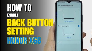 How to enable Back button setting on Honor X6b