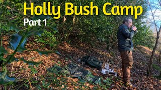 Holly Bush Camp 🍂 Part 1 Solo Wild Camp