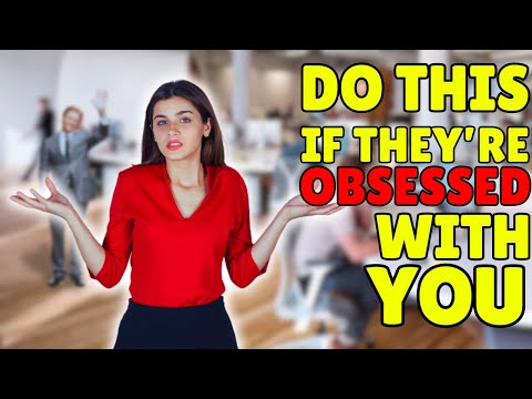 What To Do When Someone Is Obsessed With You