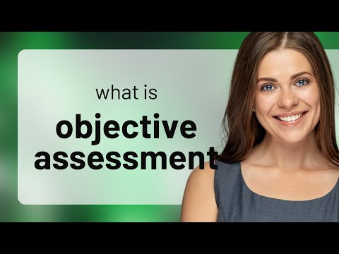 Unlocking the Secrets of Objective Assessment