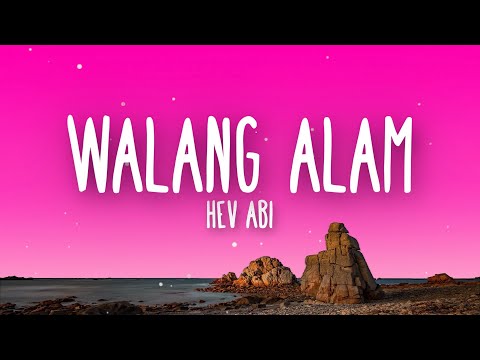 Hev Abi - Walang Alam (Lyrics)