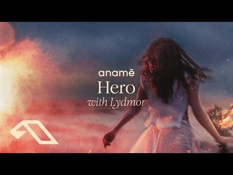 anamē & Lydmor - Hero (Extended Mix)