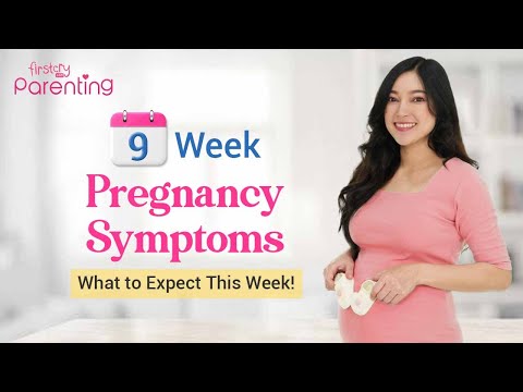 9 Weeks Pregnant - Know the Symptoms | 9 Weeks Pregnancy Symptoms | Early Pregnancy Symptoms