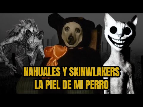 4 Historias de Nahuales y skinwalkers. No apto para débiles de corazón.