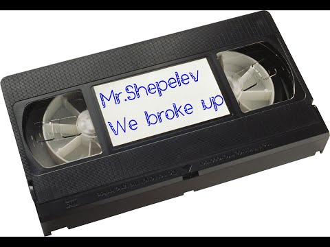 Mr.Shepelev - We broke up (instrumental , VHS-theme)