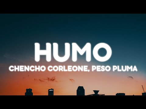 Chencho Corleone, Peso Pluma - HUMO (Letra/Lyrics)