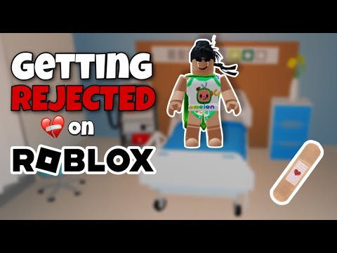 I GET REJECTED ON ROBLOX...