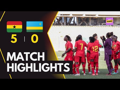 GHANA BLACK QUEENS 5:O RWANDA WNT | WAFCON 2024 QUALIFIERS