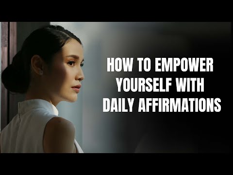 How to Empower Yourself with Daily Affirmations